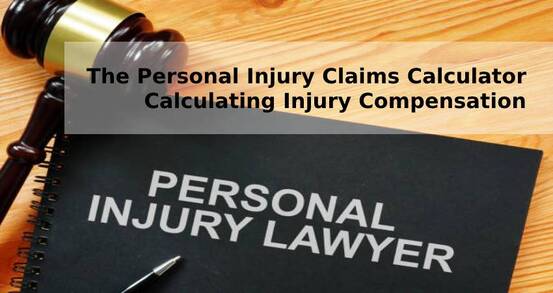 The Personal Injury Claims Calculator - Calculating Injury Compensation