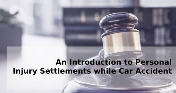 An Introduction to Personal Injury Settlements while Car Accident