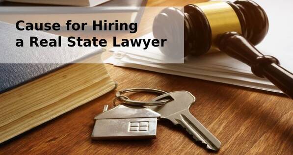 Cause for Hiring a Real State Lawyer