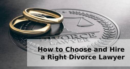 How to Choose and Hire a Right Divorce Lawyer
