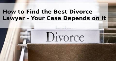 How to Find the Best Divorce Lawyer - Your Case Depends on It